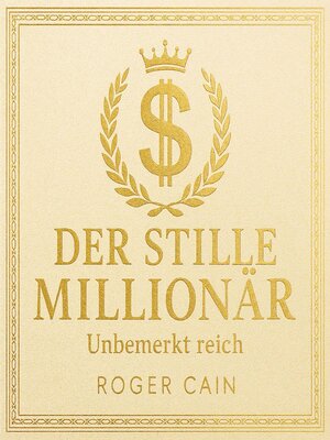 cover image of Der Stille Millionär--Unbemerkt reich